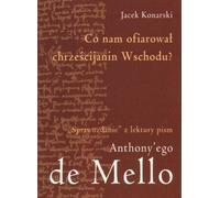 Co nam oferował chrześcijanin Wschodu - Jacek Konarski (Literatur, Essays und literarische Publizistik auf Polnisch)