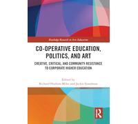 Co-operative Education, Politics, and Art: Creative, Critical, and Community Resistance to Corporate Higher Education