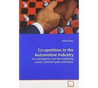 Co-Opetition In The Automotive Industry: An Investigation Into The Underlying Causes, Potential Gains And Losses