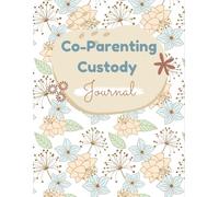 Co-Parenting Custody Journal: A Shared Log for Visitation, Communication, Expenses & Organized Parenting: Stay Organized and Document Every Detail - ... Separated, and Co-Parenting Families