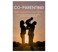 Co-Parenting While Separated but Living Together: Your Essential Guide to Harmony, Stability, and Support Under One Roof
