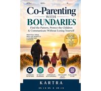 Co-Parenting With Boundaries: Find the Pattern, Protect the Children & Communicate Without Losing Yourself