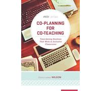 Co-Planning for Co-Teaching: Time-Saving Routines That Work in Inclusive Classrooms (ASCD Arias)