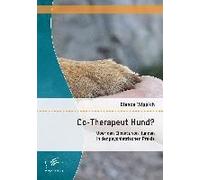 Co-Therapeut Hund? Über Den Einsatz Von Hunden In Der Psychiatrischen Praxis