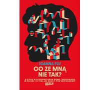 Co ze mną nie tak? O życiu w dysfunkcyjnym domu, środowisku, w Polsce i o tym, jak sobie z tym (nie)