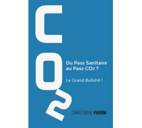 Co2 : Du Pass Sanitaire au Pass Co2: Le Grand Bullshit !