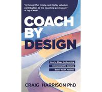 Coach By Design: How to Shape the Learning Environment to Develop Better Youth Athletes