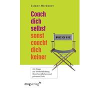Coach Dich selbst, sonst coacht Dich keiner!: 101 Tipps zur Verwirklichung Ihrer beruflichen und privaten Ziele
