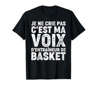 Coach Drôle Basketball Je Ne Crie Pas Entraîneur T-Shirt