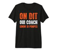 Coach Drôle Entraîneu on Dit Oui Coach Sinon 10 Pompes T-Shirt Haut de Gamme