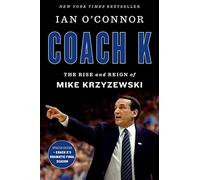 Coach K: The Rise and Reign of Mike Krzyzewski
