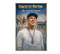 COACH LEE PATTON, the Untold Legend