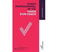 Coach professionnel, de vie, vision d'un coach - Gabriel Ramirez Morales - L'harmattan - broché - Guide