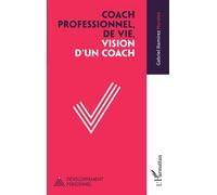 Coach professionnel, de vie, vision d'un coach - Gabriel Ramirez Morales - L'harmattan - broché - Guide