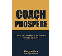 Coach Prospère: La Méthode en 3 étapes pour (vraiment) vivre du coaching