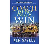 Coach, Run, Win: A Comprehensive Guide to Coaching High School Cross Country, Running Fast, and Winning Championships