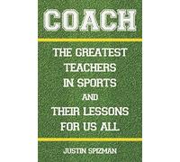 Coach: The Greatest Teachers In Sports And Their Lessons For Us All