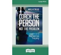 Coach The Person, Not The Problem
