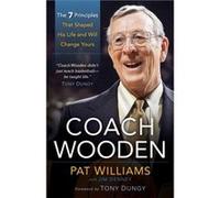Coach Wooden The 7 Principles That Shaped His Life and Will Change Yours by Tony Dungy Tony Dungy (Auteur)