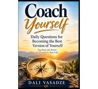 Coach Yourself: Daily Questions for Becoming the Best Version of Yourself