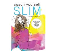 Coach Yourself Slim: WEIGHT LOSS COACHING FOR A HEALTHIER, HAPPIER YOU