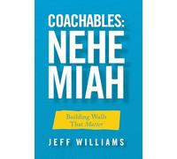 Coachables: Nehemiah: Building Walls That Matter
