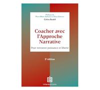Coacher avec l'Approche narrative - 2e éd.: Pour retrouver puissance et liberté