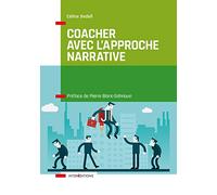 Coacher avec l'Approche narrative - Pour retrouver puissance et liberté: Pour retrouver puissance et liberté