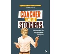 Coacher Avec Les Stoïciens - Travailler Sur Soi - Accompagner Les Autres