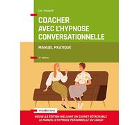 Coacher avec l'hypnose conversationnelle - 2e éd.: Manuel pratique