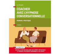 Coacher Avec L'hypnose Conversationnelle - Manuel Pratique