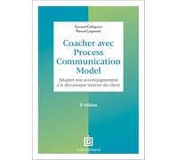 Coacher avec Process Communication Model - 3e éd.: Adapter son accompagnement à la dynamique interne du client
