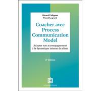 Coacher avec Process Communication Model Adapter son accompagnement à la dynamique interne du client - 3ème édition - Gérard Collignon - Intereditions - broché - Etude