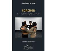Coacher Entre simplicité, ambiguïté et complexité - Antoinette Nyoung - L'harmattan - broché - Guide