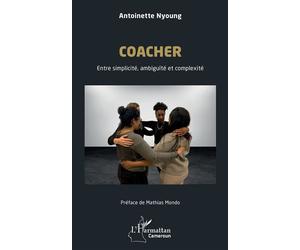 Coacher Entre simplicité, ambiguïté et complexité - Antoinette Nyoung - L'harmattan - broché - Guide