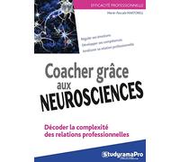 Coacher grâce aux neurosciences: décoder la complexité des relations professionnelles