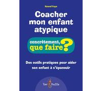 Coacher mon enfant atypique : Des outils pratiques pour aider son enfant à s'épanouir