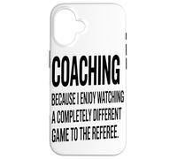 Coacher Parce Que J'aime Regarder Un Passionné De Coaching Coque pour iPhone 16