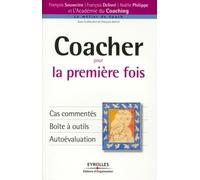Coacher pour la première fois Cas commentés. Boîte à outils. Autoévaluation - François Delivré - Organisation Eds D' - broché - Guide