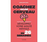 Coachez Votre Cerveau - Développez Votre Agilité Mentale En 26 Semaines