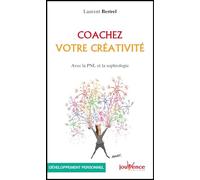 Coachez votre créativité: Avec la PNL et la sophrologie
