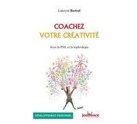 Coachez Votre Créativité - Avec La Pnl Et La Sophrologie