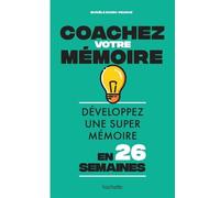 Coachez Votre Mémoire - Développez Une Super Mémoire En 26 Semaines