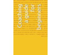 Coaching: a guide for beginners