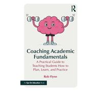 Coaching Academic Fundamentals A Practical Guide to Teaching Students How to Plan, Learn, and Practice - Rob Flynn - Routledge - ebook (ePub) - Livre