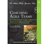 Coaching Agile Teams: A Companion for ScrumMasters, Agile Coaches, and Project Managers in Transition