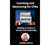 Coaching and Mentoring for CPAs: Building a Culture of Growth and Leadership