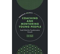 Coaching and Mentoring Young People Youth Work for Transformative Growth - Tina Salter - Emerald Publishing Limited - ebook (ePub) - Livre