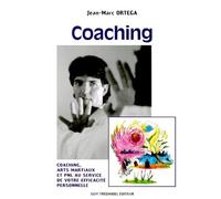 Coaching - Arts Martiaux Et Pnl Au Service De Votre Efficacite Personnell