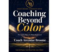 Coaching Beyond Color: The Unseen Plays of a Black Head Coach